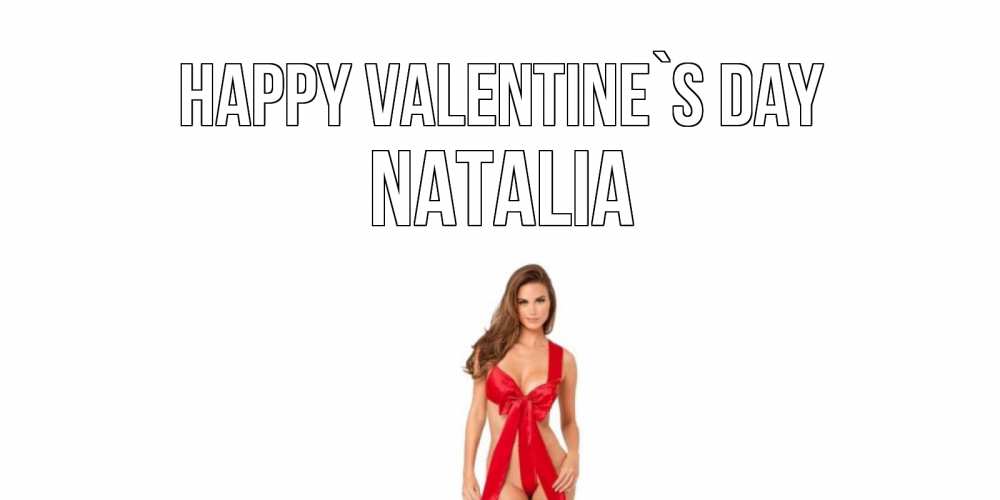Greetings card с именем, Natalia Happy Valentine`s Day с днем Святого Валентина парня поздравить Greetings with text for free download 